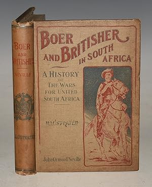 Bild des Verkufers fr Boer and Britisher In South Africa A History of the Boer-British War and the Wars for United South Africa together with the biographies of the Great Men who made the history of South Africa. Illustrated with an abundance of original photographs and maps. zum Verkauf von PROCTOR / THE ANTIQUE MAP & BOOKSHOP