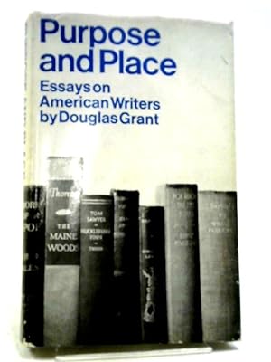 Bild des Verkufers fr Purpose And Place: Essays On American Writers zum Verkauf von World of Rare Books