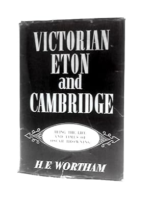 Seller image for Victorian Eton and Cambridge Being the Life and Times of Oscar Browning for sale by World of Rare Books