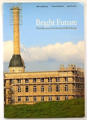 Bright Future: The Re-Use of Industrial Buildings