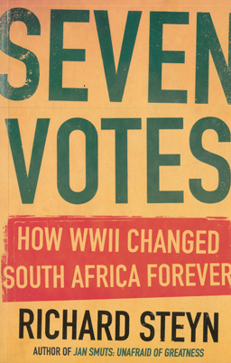 Seven Votes. How World War II changed South Africa forever.