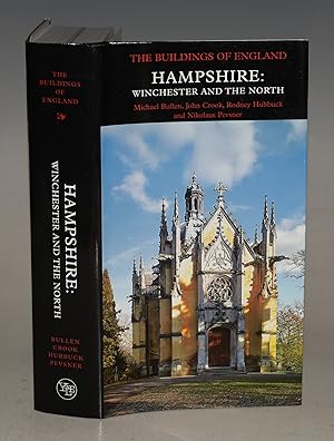 Hampshire: Winchester and the North. The Buildings of England. Michael Bullen, John Crook, Rodney...