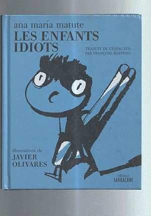 Image du vendeur pour Ana Maria Matute: Les enfants idiots (ilustraciones de Javier Olivares) mis en vente par El Boletin