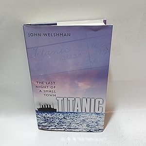 Immagine del venditore per Titanic The Last Night Of A Small Town venduto da Cambridge Rare Books