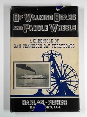 Seller image for Of walking beams and paddle wheels: a chronicle of San Francisco Bay ferryboats for sale by Cotswold Internet Books