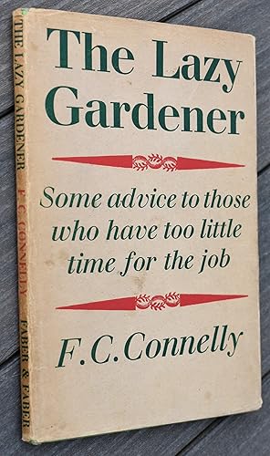 Immagine del venditore per THE LAZY GARDENER Some Advice For Those Who Have Too Little Time For The Job venduto da Dodman Books