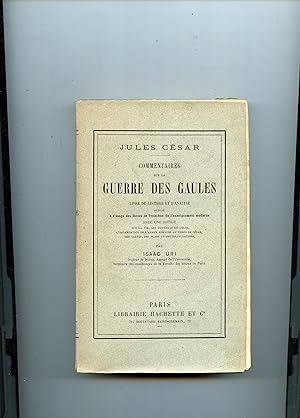 Image du vendeur pour COMMENTAIRES SUR LA GUERRE DES GAULES ,Livre de lecture et d' analyse publi  l' Usage des lves de Troisime de l'enseignement moderne . Avec une Notice sur la vie ,les ouvrages de Csar, l' organisation de l'arme romaine au temps de Csar ,des cartes , des plans et des illustrations par Isaac URI mis en vente par Librairie CLERC