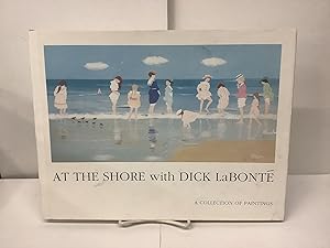Seller image for At The Shore with Dick LaBonte, A Collection of Paintings for sale by Chamblin Bookmine