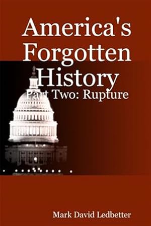 Imagen del vendedor de America's Forgotten History: Part Two - Rupture a la venta por GreatBookPrices
