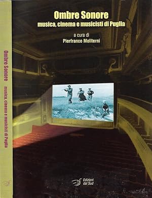 Bild des Verkufers fr Ombre Sonore Musica, cinema e musicisti di Puglia zum Verkauf von Biblioteca di Babele