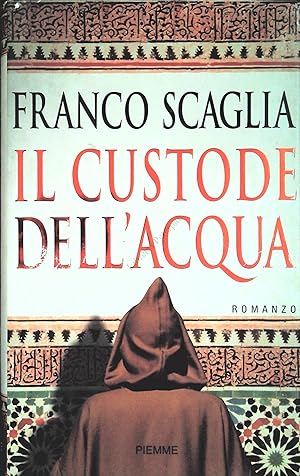 Seller image for IL CUSTODE DELL'ACQUA - FRANCO SCAGLIA for sale by Libreria Peterpan