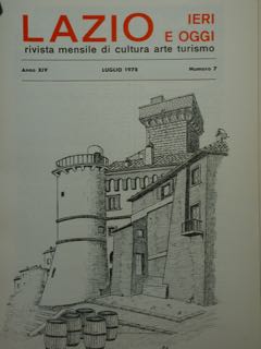 Lazio Ieri E Oggi. Rivista Mensile Di Cultura Arte Turismo. Luglio 1978, Numero 7, Anno XIV