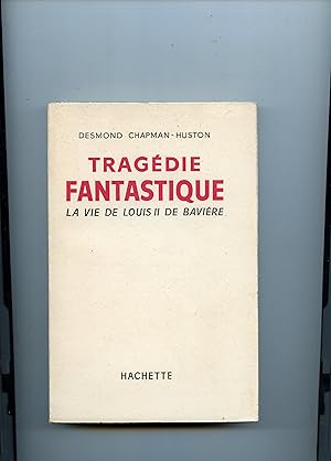 TRAGÉDIE FANTASTIQUE . LA VIE DE LOUIS II DE BAVIÈRE . Traduction d'Anne - Marie Soulac