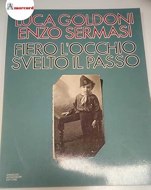 Goldoni Luca e Sermani Enzo, Fiero l'occhio svelto il passo, Mondadori, 1979 - I