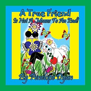 Imagen del vendedor de A True Friend . . . Is Not A Means To An End! a la venta por Redux Books