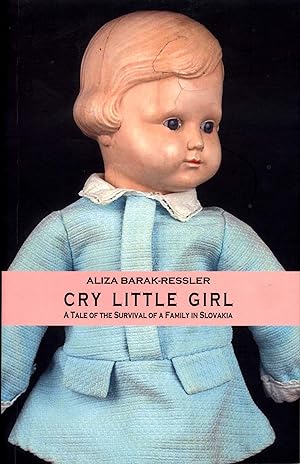 Bild des Verkufers fr Cry Little Girl: A Tale of the Survival of Family in Slovakia zum Verkauf von Redux Books
