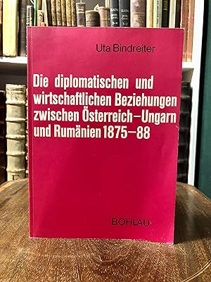 Imagen del vendedor de Die diplomatischen und wirtschaftlichen Beziehungen zwischen sterreich-Ungarn und Rumnien 1875 - 88. a la venta por Antiquariat Seibold