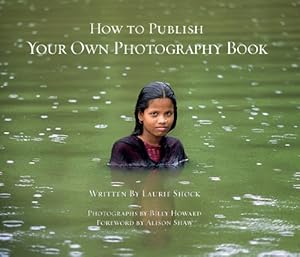 Bild des Verkufers fr How to Publish Your Own Photography Book zum Verkauf von Reliant Bookstore