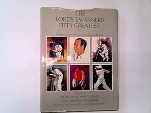 Immagine del venditore per THE LORD'S TAVERNERS FIFTY GREATEST: THE FIFTY GREATEST POST-WAR CRICKETERS FROM AROUND THE WORLD (REVISED) venduto da Goldstone Rare Books