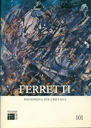 Imagen del vendedor de Libero Ferretti. Phenomena per cristalli a la venta por Studio Bibliografico Marini