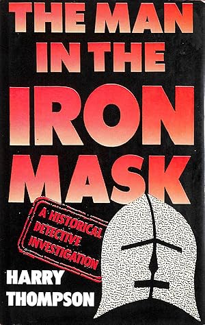 The Man In The Iron Mask : A Historical Detective Investigation