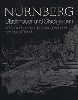 Seller image for Nrnberg - Stadtmauer und Stadtgraben. 30 Ansichten nach der Natur gezeichnet. for sale by ANTIQUARIAT ERDLEN