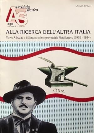 Alla ricerca dell'altra Italia. Flavio Albizzati e il Sindacato Interprovinciale Metallurgico (19...