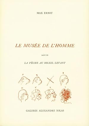 Max Ernst. Le musée de l homme, suivi de La pêche au soleil levant. Mit zwei Farbradierungen, ein...