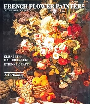 Seller image for French Flower Painters of the Nineteenth Century: A Dictionary for sale by LEFT COAST BOOKS