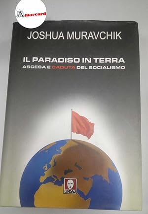 Seller image for Muravchik Joshua, Il Paradiso in Terra. Ascesa e caduta del socialismo, Lindau, 2005 - I for sale by Amarcord libri