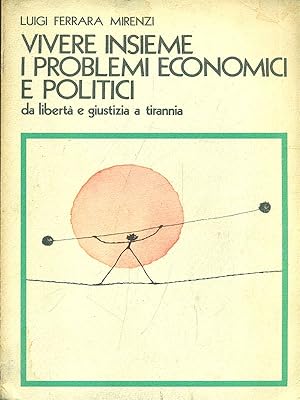 Seller image for Vivere insieme i problemi economici e politici for sale by Librodifaccia