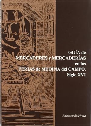 Bild des Verkufers fr GUA DE MERCADERES Y MERCADERAS EN LAS FERIAS DE MEDINA DEL CAMPO. SIGLO XVI zum Verkauf von LIBRERIA ANTICUARIO BELLVER MADRID