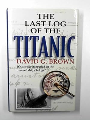 Imagen del vendedor de The last log of the Titanic a la venta por Cotswold Internet Books