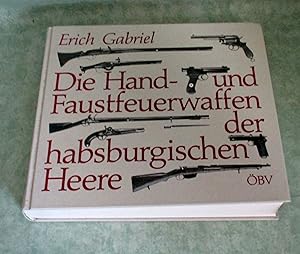 Bild des Verkufers fr Die Hand- und Faustfeuerwaffen der habsburgischen Heere. zum Verkauf von Antiquariat  Lwenstein