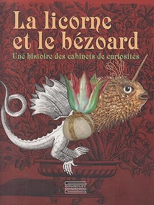 Seller image for La licorne et le bezoard : une histoire des cabinets de curiosits for sale by PRISCA