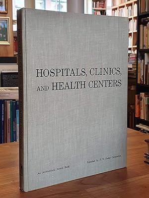 Bild des Verkufers fr Hospitals, Clinics, and Health Centers: An Architectural Record Book zum Verkauf von Antiquariat Orban & Streu GbR