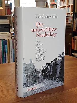 Die unbewältigte Niederlage - Das Trauma des Ersten Weltkriegs und die Weimarer Republik,