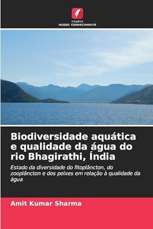 Bild des Verkufers fr Biodiversidade aqutica e qualidade da gua do rio Bhagirathi, ndia zum Verkauf von moluna