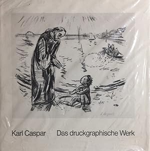 Bild des Verkufers fr Karl Caspar. Das druckgraphische Werk: Gesamtverzeichnis zum Verkauf von Antiquariat J. Hnteler