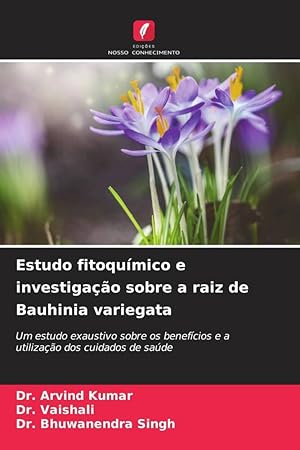 Bild des Verkufers fr Estudo fitoqumico e investigao sobre a raiz de Bauhinia variegata zum Verkauf von moluna