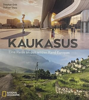 Kaukasus. Eine Reise an den wilden Rand Europas. National Geographic.