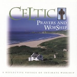 Imagen del vendedor de Celtic Prayers and Worship a la venta por Reliant Bookstore