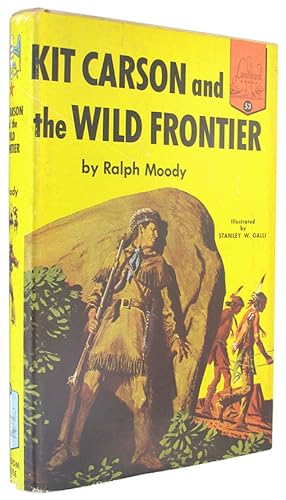 Kit Carson and the Wild Frontier (Landmark Books, Number 53).