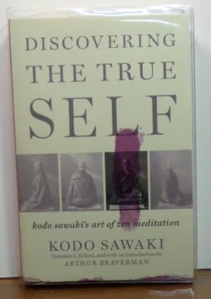 Seller image for DISCOVERING THE TRUE SELF: KODO SAWAKI'S ART OF ZEN MEDITATION for sale by RON RAMSWICK BOOKS, IOBA