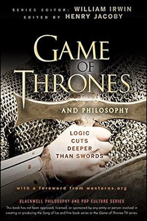 Seller image for Game of Thrones and Philosophy: Logic Cuts Deeper Than Swords (The Blackwell Philosophy and Pop Culture Series) for sale by WeBuyBooks