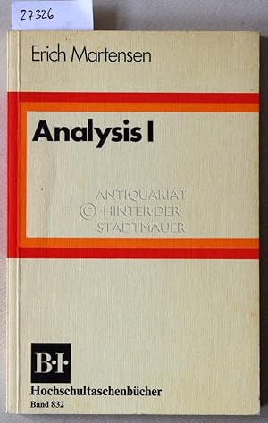 Imagen del vendedor de Analysis I. Fr Mathematiker, Physiker, Elektrotechniker. [= B.I. Hochschultaschenbcher, 832] a la venta por Antiquariat hinter der Stadtmauer