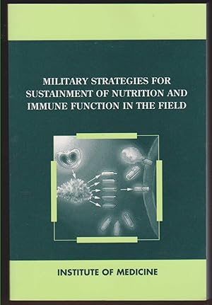 Seller image for MILITARY STRATEGIES FOR SUSTAINMENT OF NUTRITION AND IMMUNE FUNCTION IN THE FIELD for sale by Easton's Books, Inc.