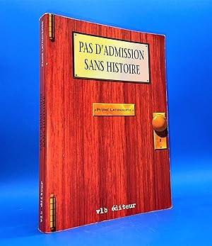 Seller image for Pas d'admission sans histoire for sale by Librairie Orphe