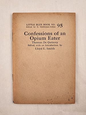 Bild des Verkufers fr Confessions of an Opium Eater Little Blue Book No. 95 zum Verkauf von WellRead Books A.B.A.A.