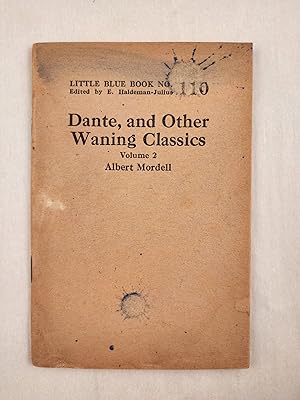 Imagen del vendedor de Dante, and Other Waning Classics Volume 2 Little Blue Book No. 110 a la venta por WellRead Books A.B.A.A.